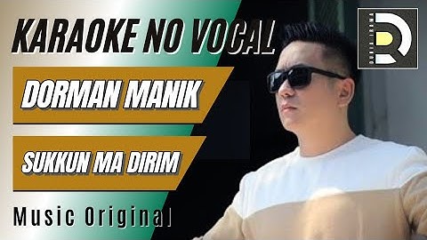 DORMAN MANIK - SUKKUN MA DIRIM, Karaoke Tanpa Vokal (Musik Asli) #lagubatak