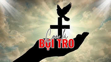 Con Là Bụi Tro | Nhạc Thánh Ca Cầu Nguyện Tháng 11 (cầu cho các linh hồn)