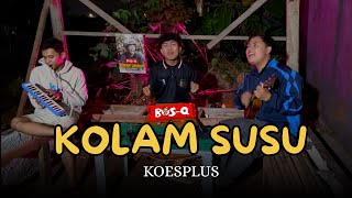 KOLAM SUSU - BOSQ (KOESPLUS) || REGGAE COVER