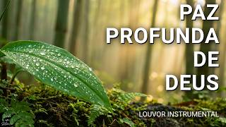 Silêncio com Deus: Música Instrumental para Orar, Dormir e Sentir a Presença | Paz Profunda
