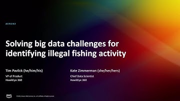 AWS re:Invent 2022 - Solving big data challenges for identifying illegal fishing activity (AER202)