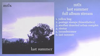 mtlx - Last Summer (Full Album Stream)