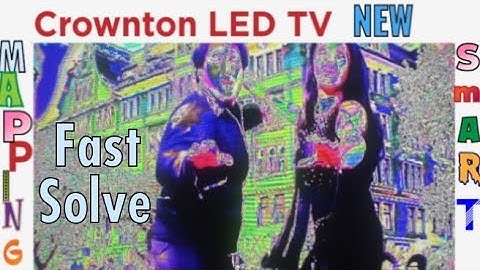 Mapping problem solve Crownton smart LED TV 32 "without opening TV.