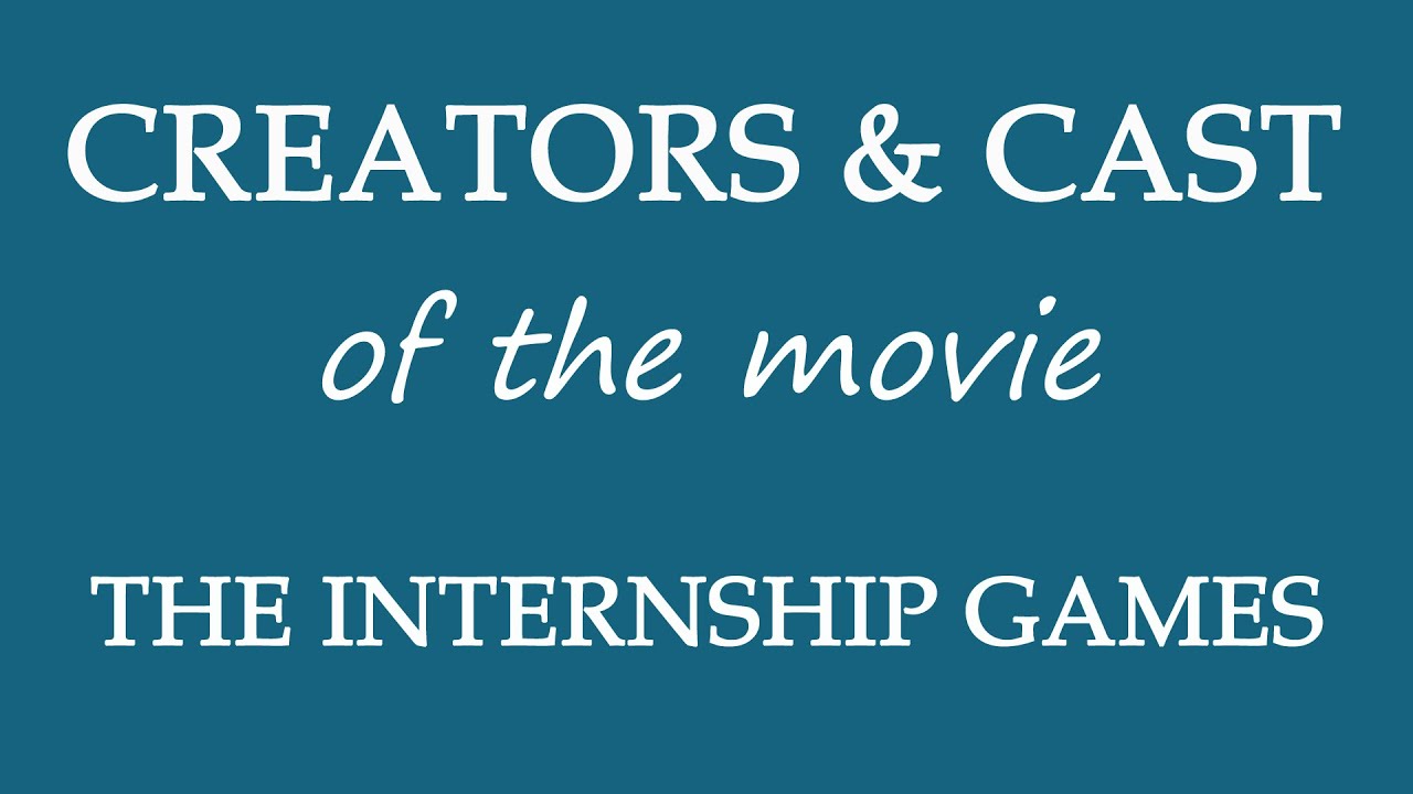 The Internship Games (2015) Movie Cast and Creators Info - YouTube