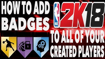 NBA 2K18 • HOW TO ADD BADGES TO CREATED PLAYERS [FOR MY LEAGUE]