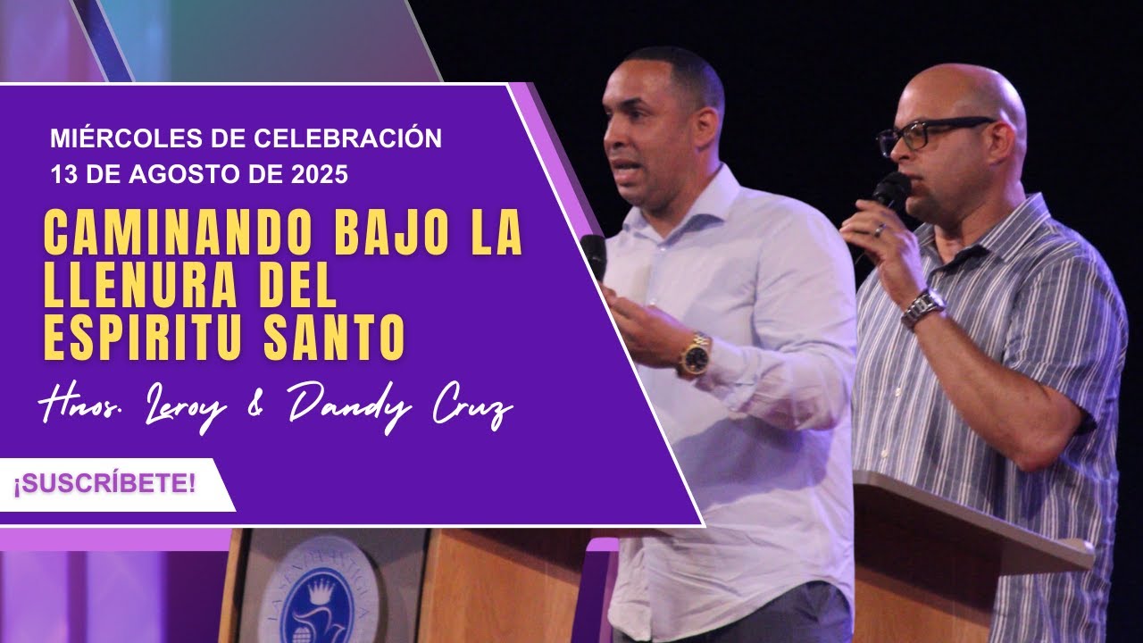 Caminando bajo la llenura del Espíritu Santo | Hnos. Leroy & Dandy Cruz | 13 de agosto de 2025