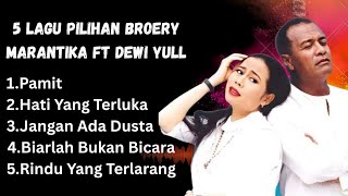5 LAGU PILIHAN TERBAIK BROERY MARANTIKA FT DEWI YULL LAGU NOSTALGIA LAGU KENANGAN 
