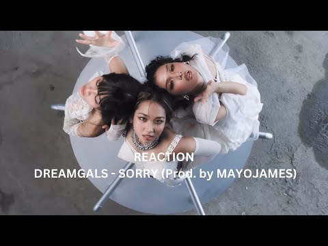 [THAI REACTION] DREAMGALS - SORRY (Prod. by MAYOJAMES) | YUPP!