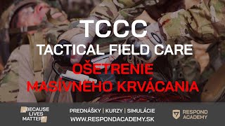 Tactical Field Care - Ošetrenie masívneho krvácania (TCCC - Tactical Combat Casualty Care)