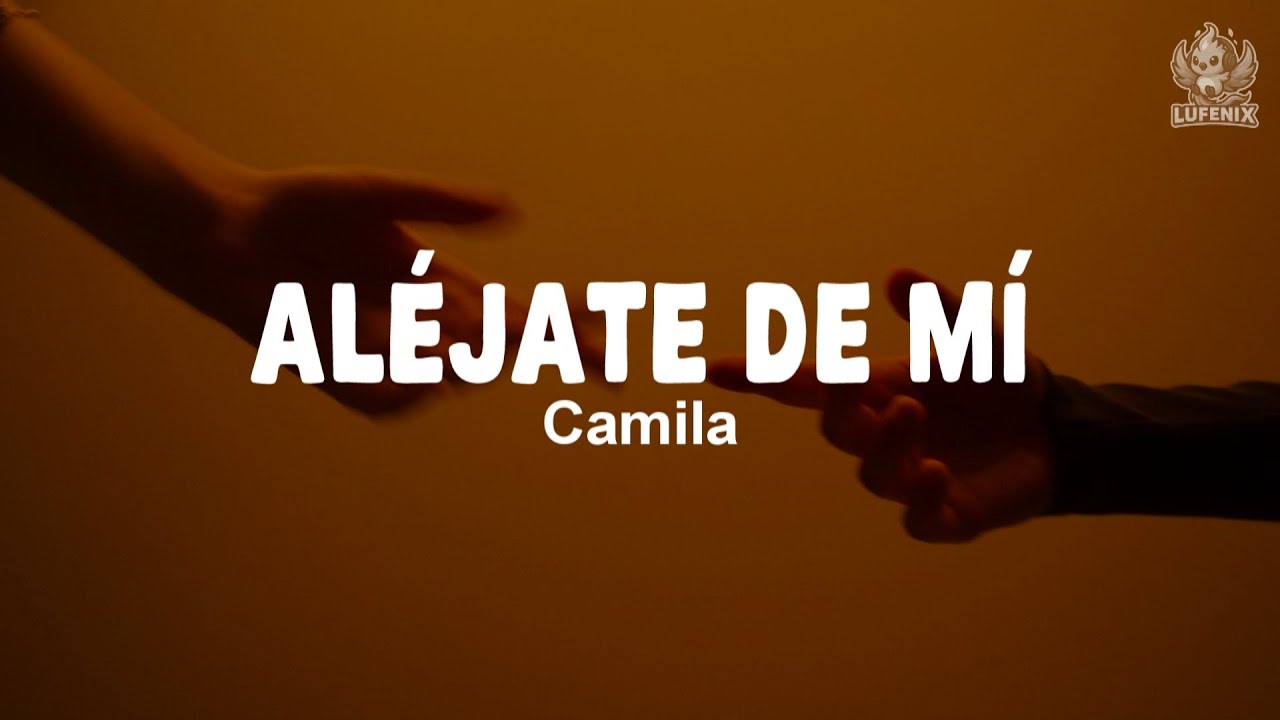 Camila -  Aléjate De Mí (Letra)