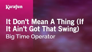 It Don't Mean a Thing (If It Ain't Got That Swing) - Big Time Operator | Karaoke Version | KaraFun chords