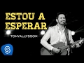 TONY ALLYSSON - ESTOU A ESPERAR - DVD SUSTENTA O FOGO