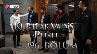 Kurtlar Vadisi Pusu 296 Bölüm Beyaz Tv Full Hd