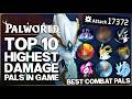 Palworld 1.0 - The Top 10 MOST OP Combat Pals in Game - Best Build Highest Damage Pal & Skill Guide!