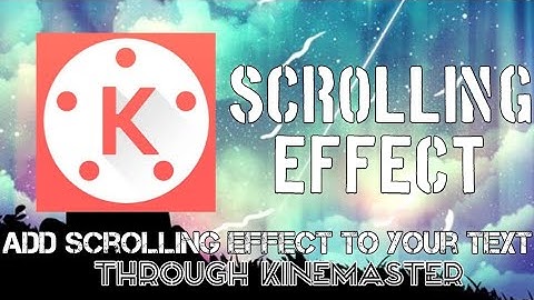 How to add scrolling text using kinemaster