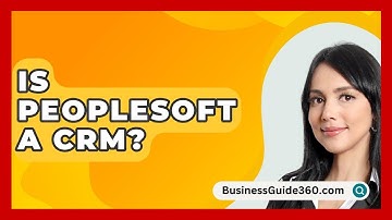 Is Peoplesoft A CRM? - BusinessGuide360.com