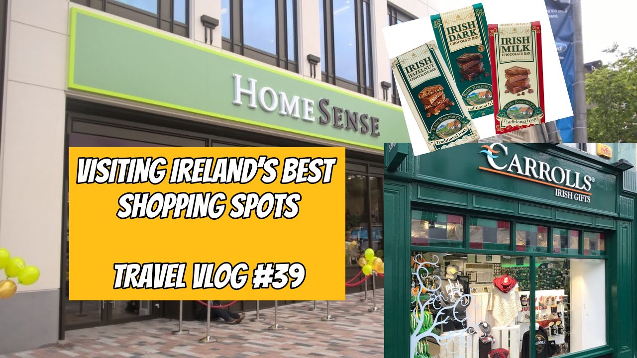Visiting Ireland’s Best Shopping Spots - Travel Vlog #39 - 