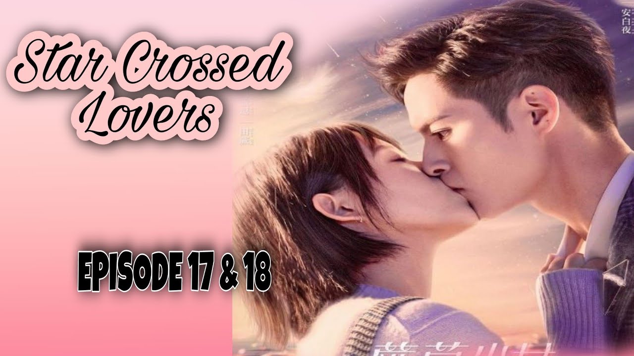 My Boyfriend is an Alien | Star Crossed Lovers Episode 17 & 18 Explained in Hindi | Chinese Drama