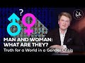 The Truth of It | Man and Woman: What are They? Truth for a World in a Gender Crisis | Ep. 62