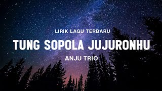 Tung Sopola Jujuronhu - Anju Trio (Lirik Video Batak Song)