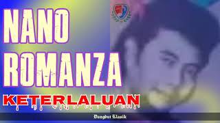 Nano Romanza- Keterlaluan