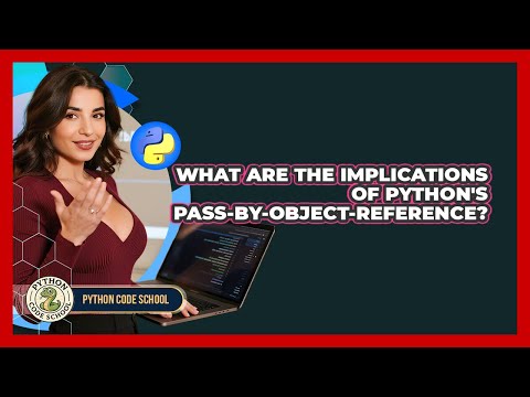 What Are The Implications Of Python's Pass-by-object-reference? - Python Code School