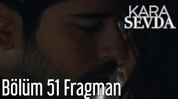 Kara Sevda 51. Bölüm Fragman