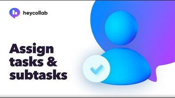 Assign Tasks and Subtasks In Heycollab Project Management Tool | Heycollab