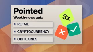 Retail, Cryptocurrency, Obituaries | Pointed News Quiz