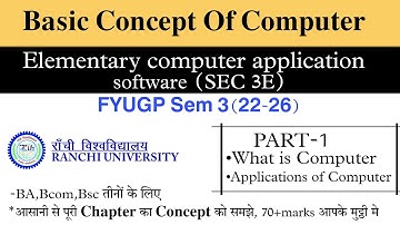 Basic concept of computer || SEC 3 (22-26) ||Ranchi university||ELEMENTARY COMPUTER APPLICATION SOF.