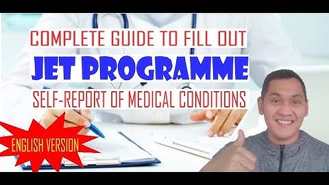 JET PROGRAMME | Complete Guide in Filling Out the Self-Report of Medical Conditions