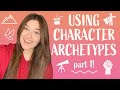 Write POWERFUL characters using ARCHETYPES! (Part 1)