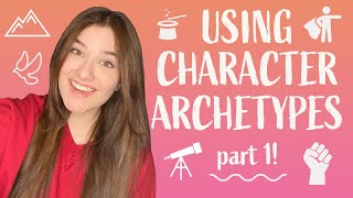 Write POWERFUL characters using ARCHETYPES! (Part 1)