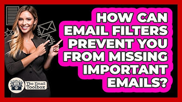 How Can Email Filters Prevent You From Missing Important Emails? - TheEmailToolbox.com