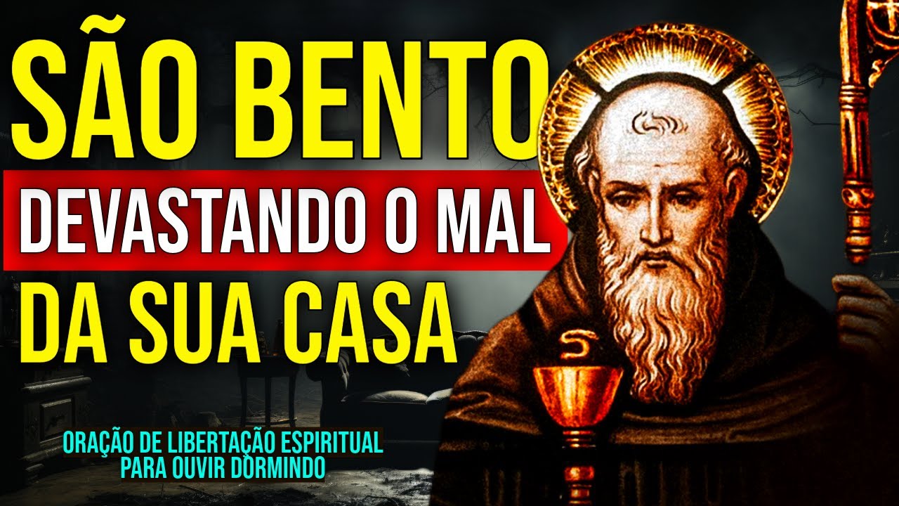 ORAÇÃO EXTREMAMENTE FORTE DE SÃO BENTO PARA DEVASTAR TODO O MAL DA SUA CASA