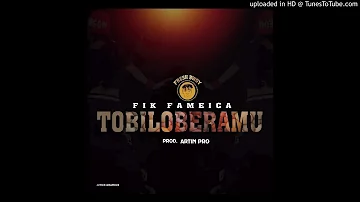 Fik Fameica - Tobiloberamu Official Audio