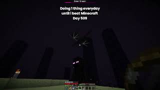 Day 509 Of Doing 1 Thing Everyday Until I Beat Minecraft