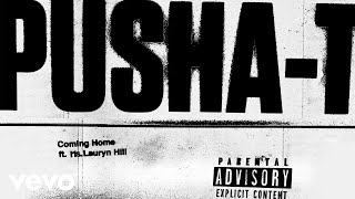 Video thumbnail of "Pusha T - Coming Home ft. Ms. Lauryn Hill (Official Audio)"