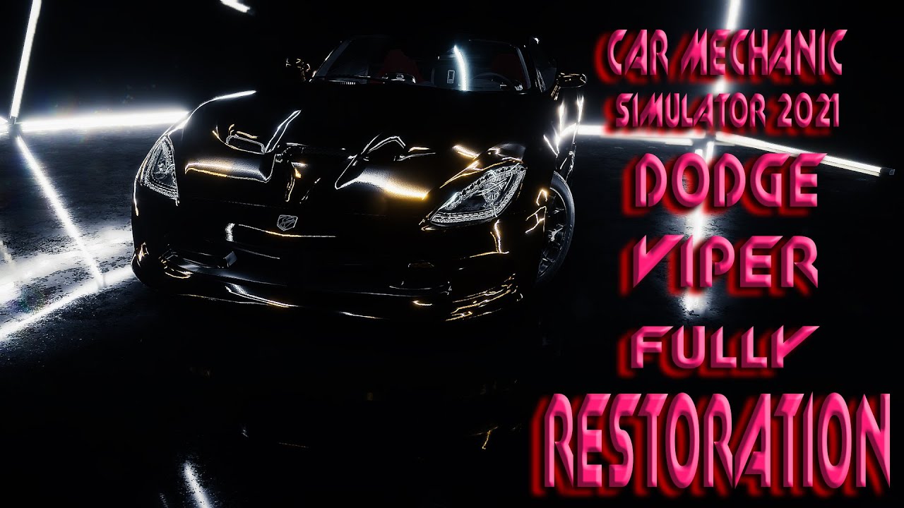 ПОЛНАЯ РЕСТАВРАЦИЯ DODGE VIPER В ИГРЕ CAR MECHANIC SIMULATOR 2021