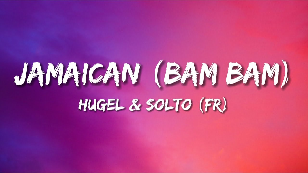 Cover HUGEL, SOLTO - Jamaican (Bam Bam) | Lyrics
