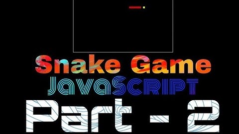 How to create Snake Game using JavaScript | part - 2 | Siddh Galactica