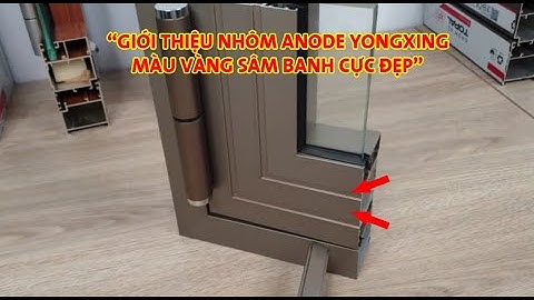 Giới Thiệu Nhôm Anode Yongxing Màu Vàng Sâm Banh Cực Đẹp