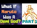 What If Naruto Was a Demi God? Part 1