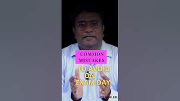 Common Mistakes to Avoid on Exam Day -Dr khaleel Ahmed