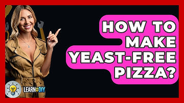 How To Make Yeast-free Pizza? - LearnToDIY360.com