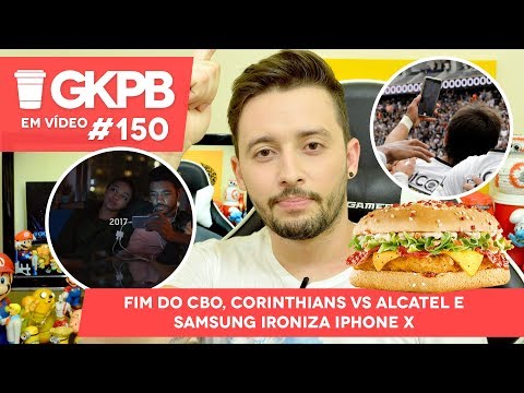 Fim do CBO, Corinthians vs Alcatel e Samsung ironiza iPhone X | GKPB Em Vídeo #150