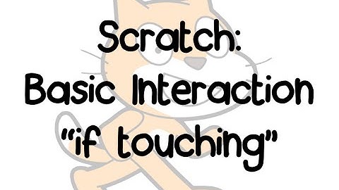Scratch  Basic Interaction "if touching"