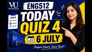 Eng512 Quiz No. 4 Solved | 06 July 2026 | VU Final Term | Latest MCQs with Answers