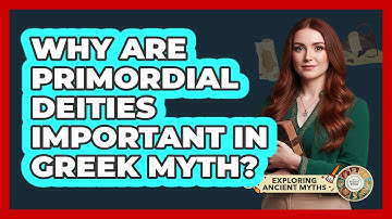Why Are Primordial Deities Important In Greek Myth?