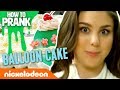 How to Prank | Kira Kosarin Makes a Balloon Cake | Nick